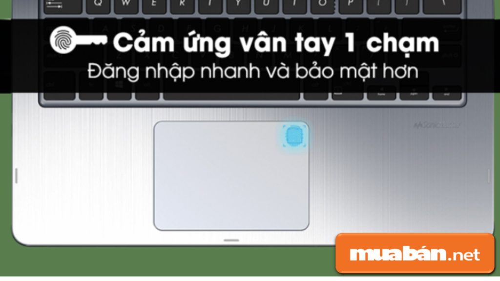 Laptop Cũ Asus – Chọn Mua Máy Nào Với Giá Dưới 10 Triệu? 12 Máy Còn Được Hỗ Trợ Cảm Biến Vân Tay Trên Chuột Cảm Ứng, Giúp Bảo Mật Dữ Liệu Tối Đa Cho Người Dùng.