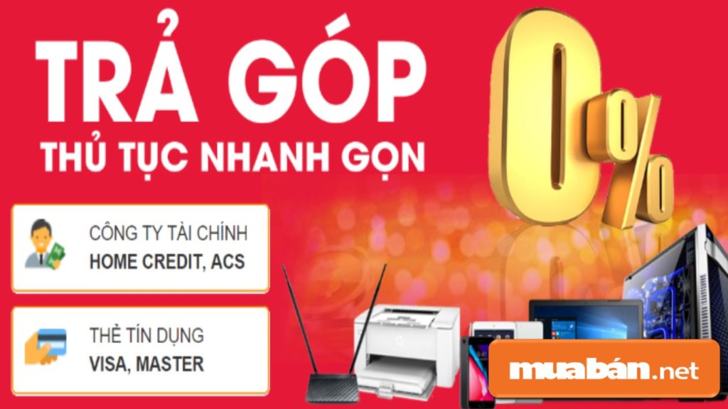 -Mua laptop cũ trả góp thông qua các công ty tài chính như Home Credit, ACS... hoặc thẻ tín dụng...