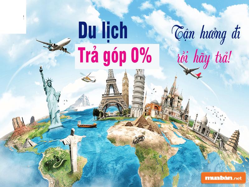 Du Lịch Trả Góp: Đi Chơi Trước Trả Tiền Sau Theo Cách Hoàn Hảo 3 Du Lịch Theo Hình Thức Trả Góp Đang Được Nhiều Người Lựa Chọn