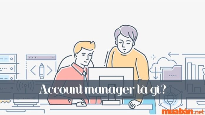Account Manager là gì?