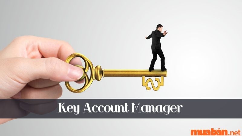 Key Account Manager là gì?