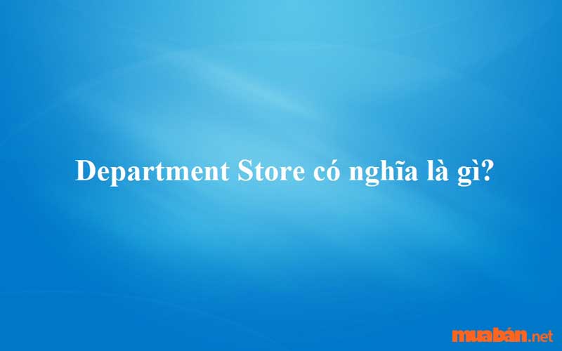 Department Store là gì Department Store tại Việt Nam  Brade Mar