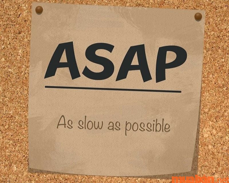 As Slow As Possible, nghĩa là càng chậm càng tốt.