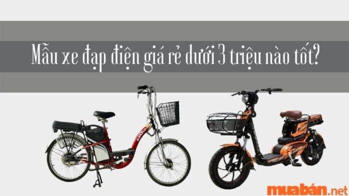 Mẫu xe đạp điện giá rẻ dưới 3 triệu nào tốt?