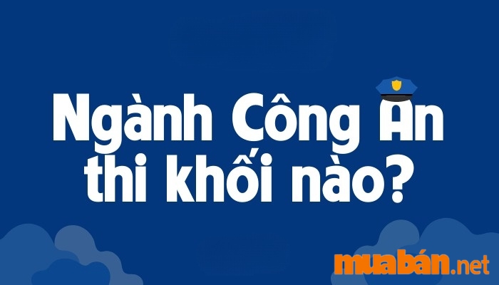 cong-an-thi-khoi-nao