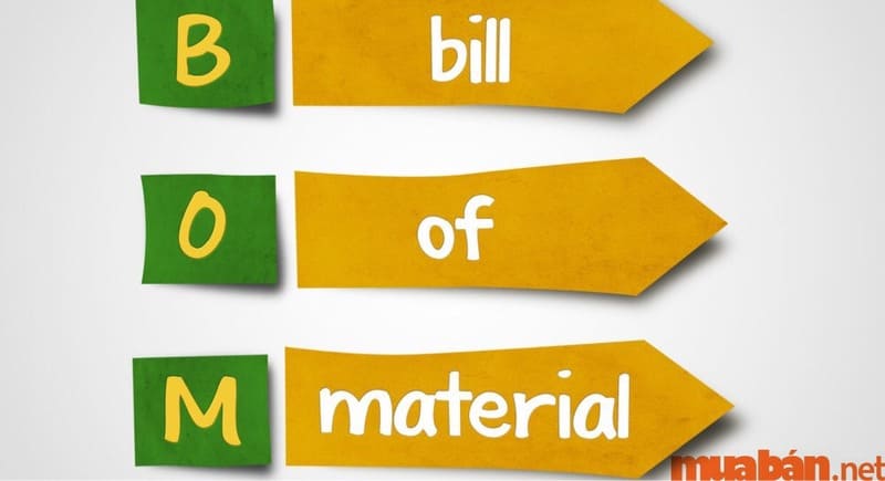 BOM là từ viết tắt của " Bill of material"
