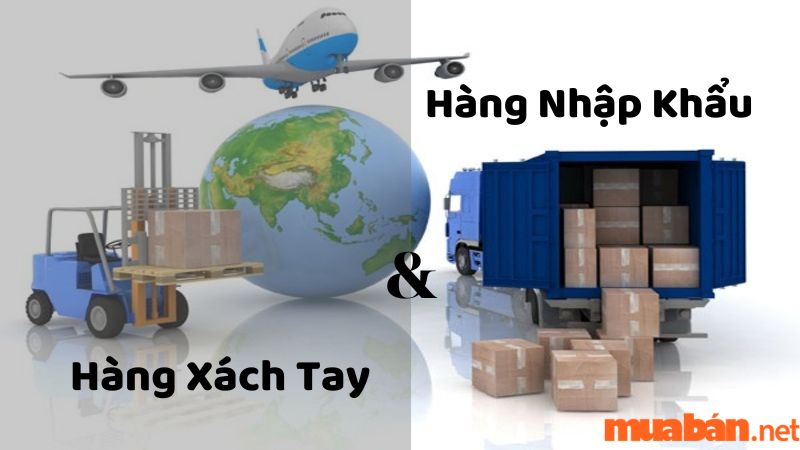 Hàng xách tay hay hàng nhập khẩu