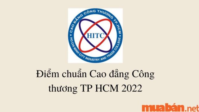 Điểm chuẩn Cao đẳng Công thương TP HCM 2022 - Thông tin nhập học mới nhất