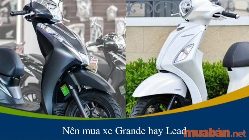 nên mua xe grande hay lead