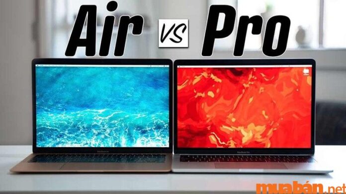 Nên mua Macbook Air hay Pro trong năm 2022?