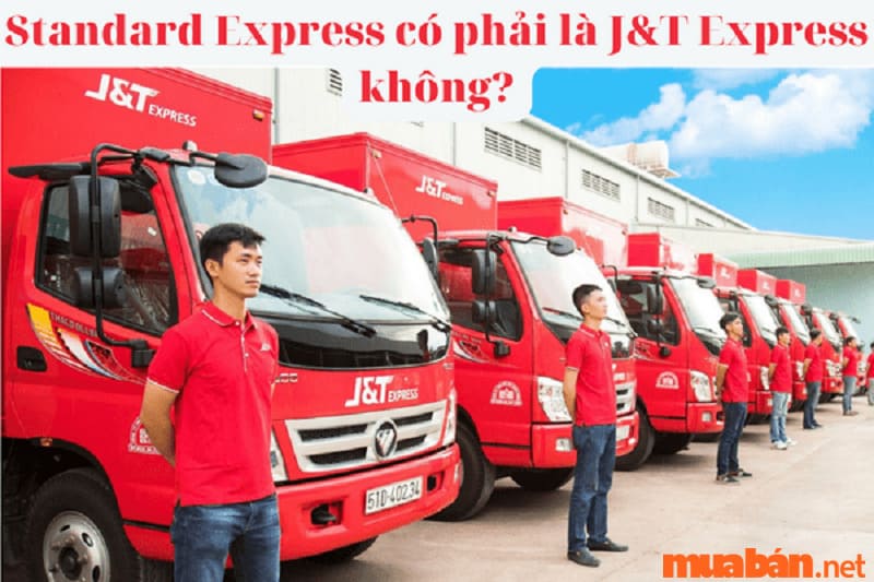 Dịch vụ giao hàng Standard Express có phải là J&T Express không?
