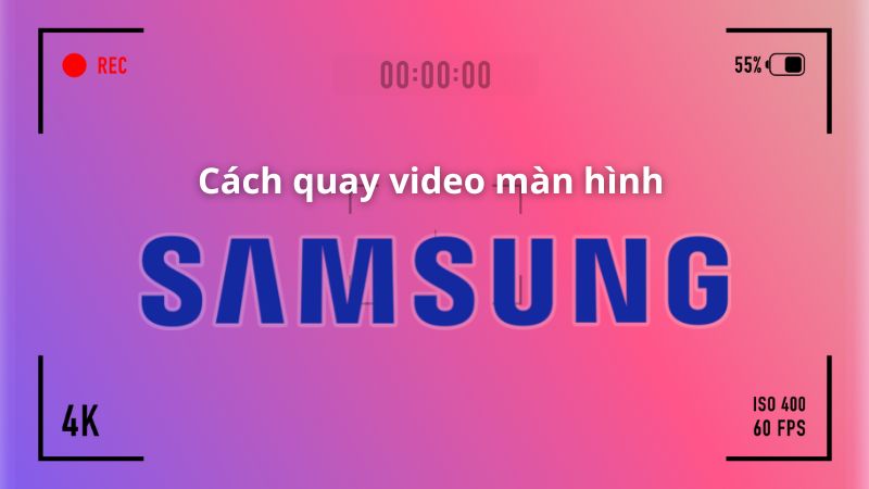 Cách quay video màn hình Samsung