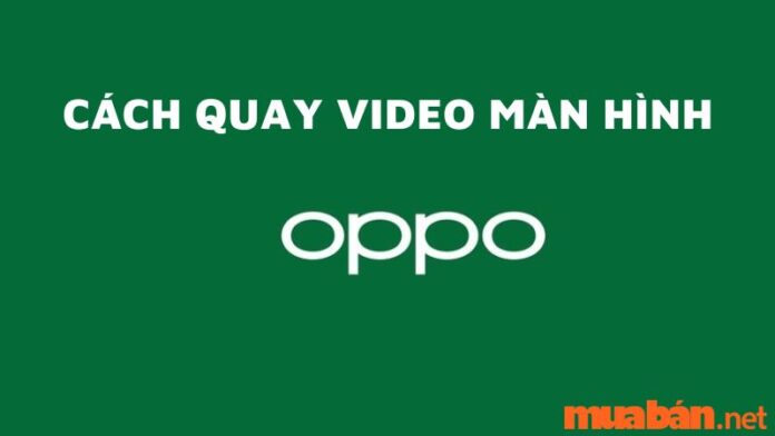 Cách quay màn hình Oppo