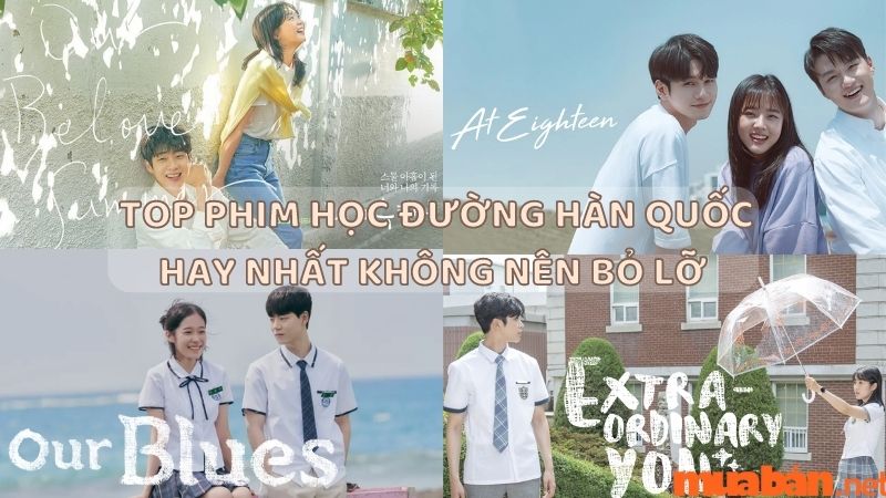Top 12 bộ phim Hàn Quốc học đường hay nhất 2022
