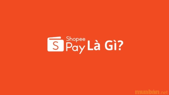 ShopeePay là gì? Cách sử dụng ShopeePay dễ dàng, tiện lợi