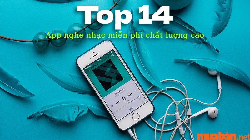 Top 14 app nghe nhạc miễn phí chất lượng cao và ưu - nhược điểm của từng app