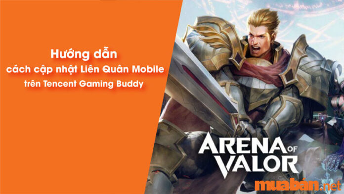 Cách cập nhật Liên Quân trên Tencent Gaming Buddy phiên bản mới nhất