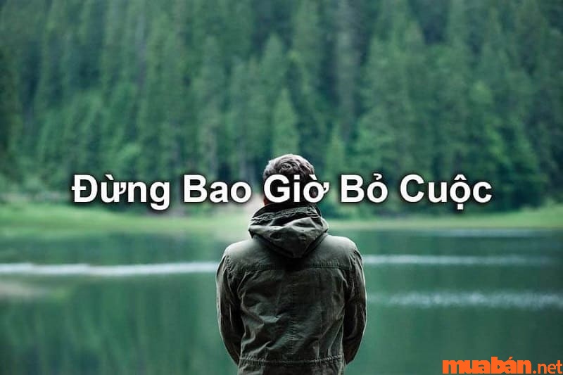 Thành công không thể đến với người dễ dàng bỏ cuộc