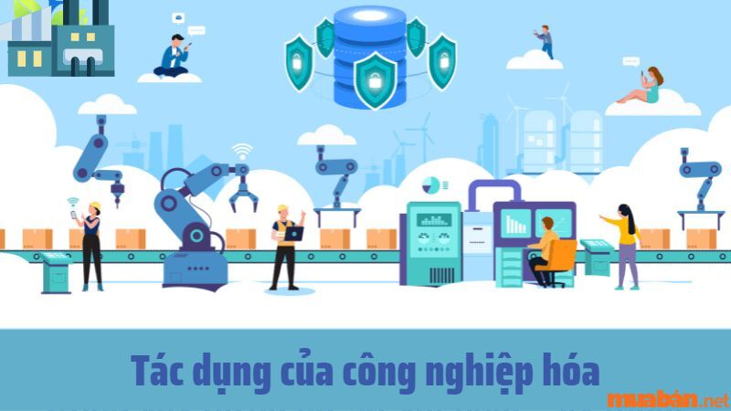 Công nghiệp hóa là gì? Tác dụng của công nghiệp hóa