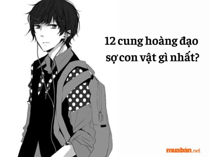 12 cung hoàng đạo sợ con vật gì nhất?