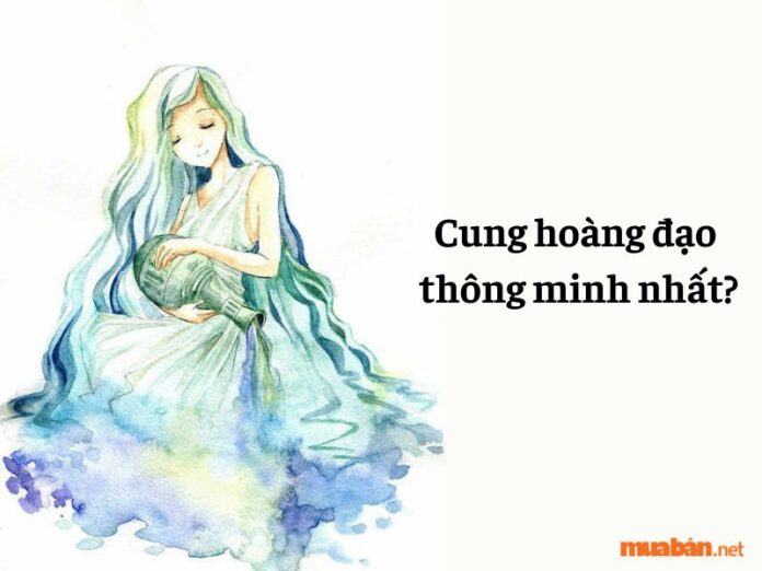 Cung hoàng đạo thông minh nhất?