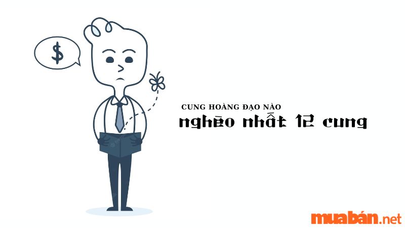 Cung hoàng đạo nào nghèo nhất?