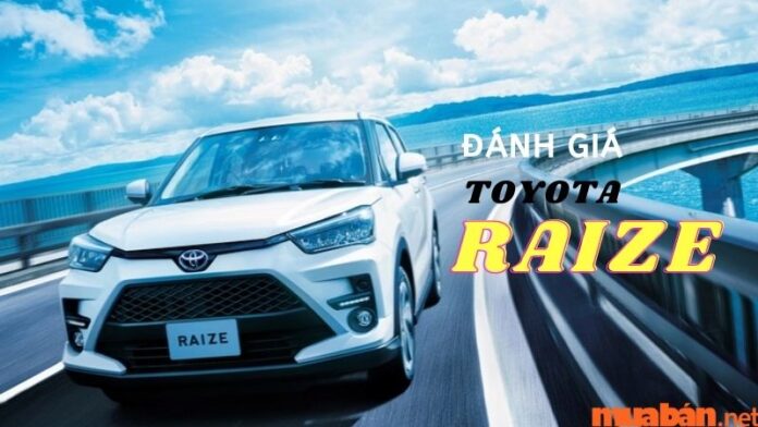 Cùng Mua Bán tìm hiểu bài viết đánh giá Toyota Raize cực chuẩn xác!