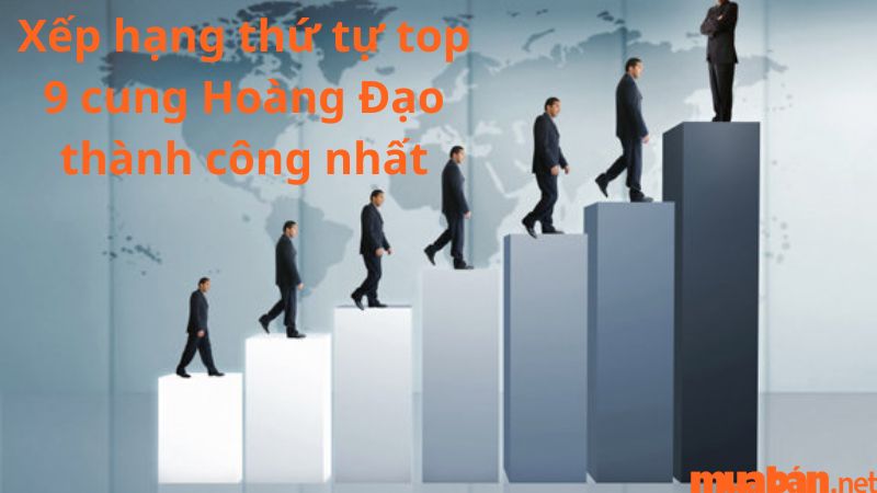 Xếp hạng thứ tự top 9 cung Hoàng Đạo nào thành công nhất