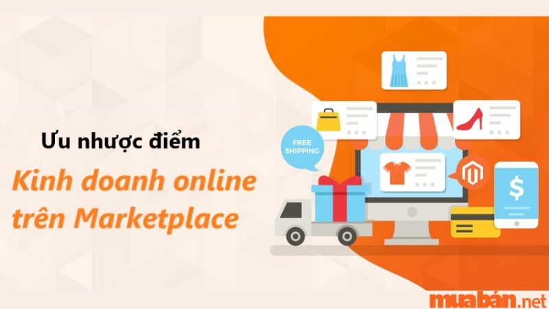 Ưu điểm và hạn chế của Marketplace là gì?