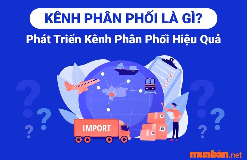 Kênh phân phối là gì?