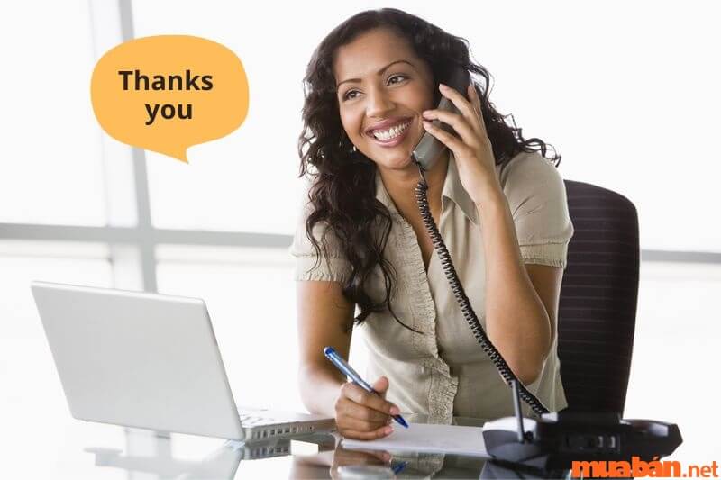 Gửi lời cảm ơn sau mỗi cuộc gọi dù khách hàng chốt đơn hay không.