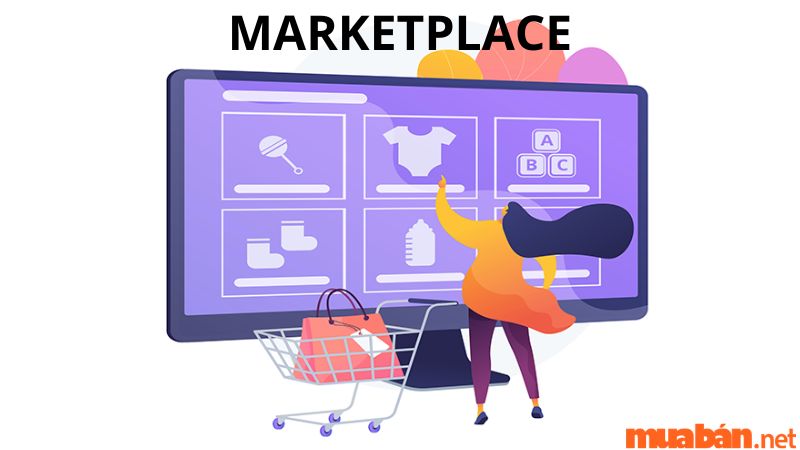 Marketplace là gì Có nên kinh doanh online trên Marketplace