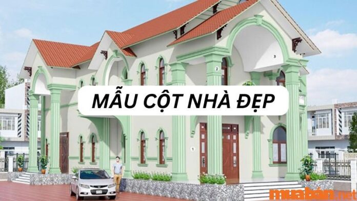 Gợi ý cách chọn mẫu cột nhà đẹp theo từng phong cách thiết kế