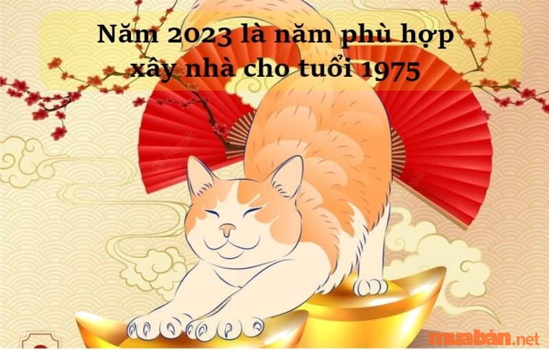 Trong tương lai gần tuổi 1975 làm nhà năm nào đẹp nhất? Đó là năm 2023