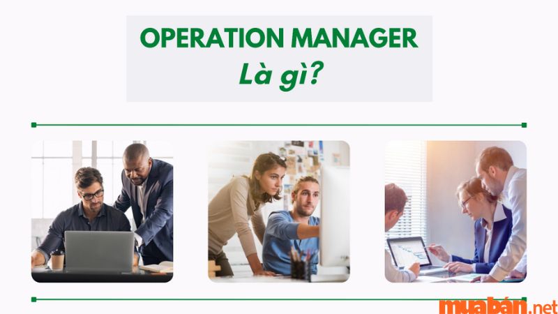 Khái niệm Tìm hiểu về Operations Manager là gì? 
