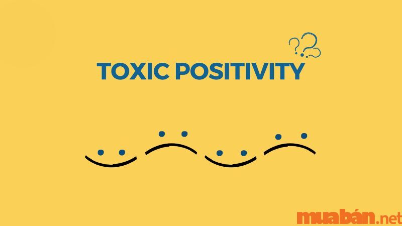 Toxic positivity là gì? Có phải sự tích cực lúc nào cũng tốt đẹp?
