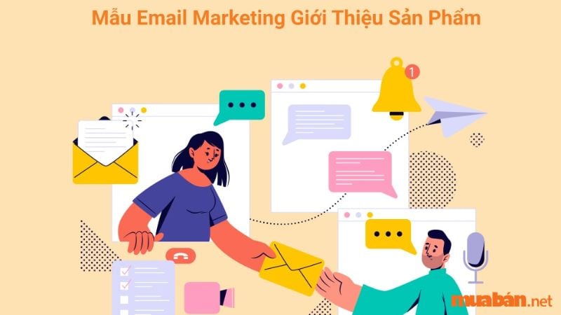 Dưới đây Muaban.net gợi ý 5 mẫu email giới thiệu sản phẩm ấn tượng mà bạn có thể gửi đến khách hàng của mình. Cùng dõi theo nhé!