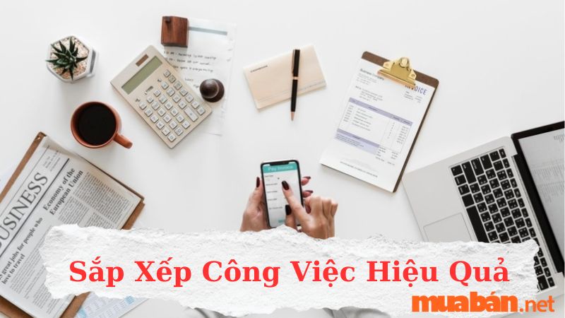 phương pháp sắp xếp công việc hiệu quả