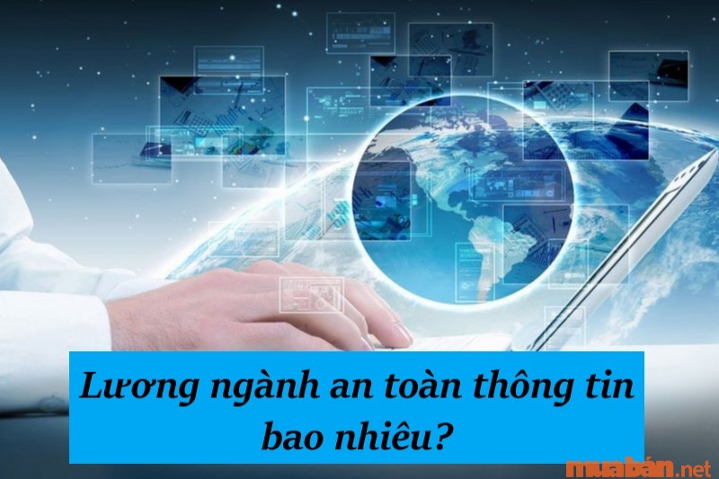 Mức lương tuyển dụng dành cho nhân lực làm trong ngành an toàn thông tin là gì?