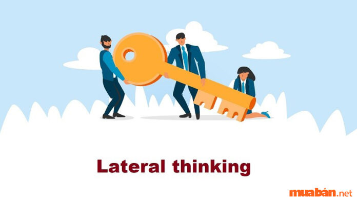 Biết Lateral Thinking là gì sẽ đem lại lợi thế lớn trong cuộc sống, công việc