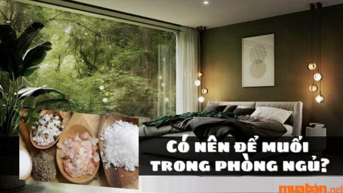 Có Nên Để Muối Trong Phòng Ngủ