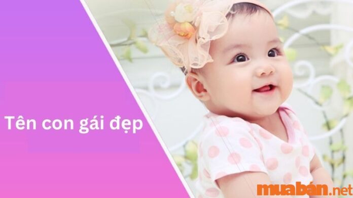 1001+ tên con gái đẹp và ý nghĩa các bố mẹ nhất định phải biết