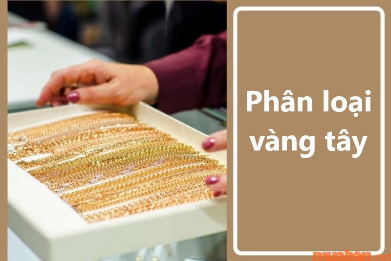 Vàng tây gồm có vàng 9K, 10K, 14k và 18K