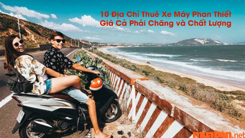 Top 10 địa chỉ thuê xe máy Phan Thiết