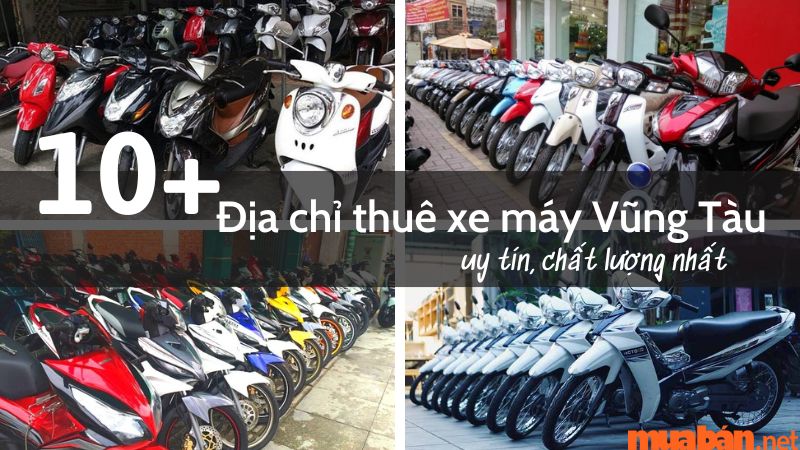 Top 10 cửa hàng thuê xe máy Vũng Tàu uy tín do khách bình chọn