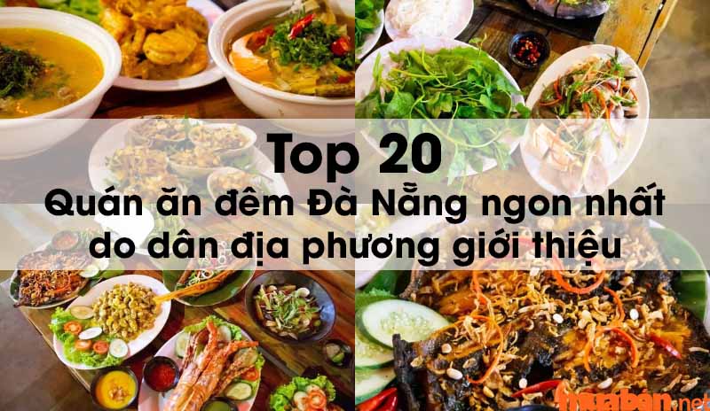 Top 20 quán ăn đêm Đà Nẵng ngon, hấp dẫn được nhiều người dân địa phương và du khách yêu thích