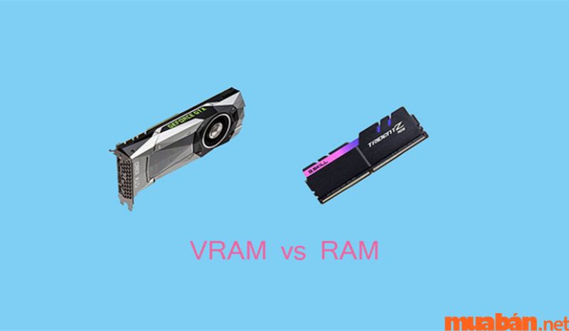 Vậy sự khác biệt giữa RAM và VRAM là gì