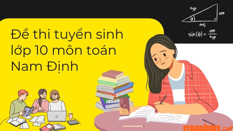 Tổng hợp đề thi tuyển sinh lớp 10 môn toán Nam Định kèm đáp án các năm