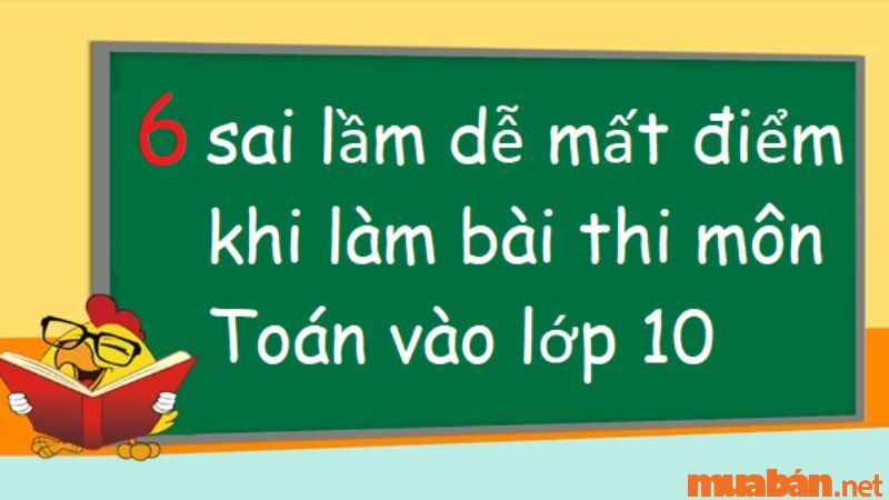 Lỗi dễ mắc phải khi làm bài thi môn Toán vào lớp 10