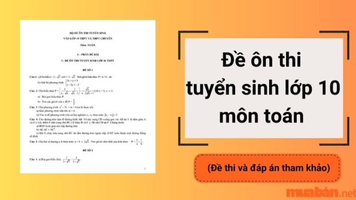 Đề ôn thi tuyển sinh lớp 10 môn toán đầy đủ nhất